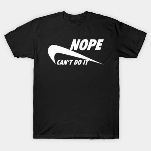 Nope – Can’t Do It Nike Parody Design T-Shirt